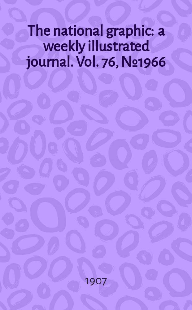 The national graphic : a weekly illustrated journal. Vol. 76, № 1966