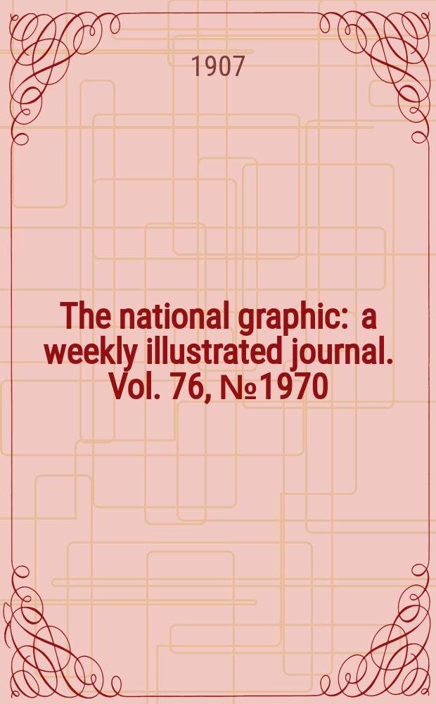 The national graphic : a weekly illustrated journal. Vol. 76, № 1970