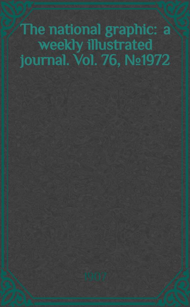 The national graphic : a weekly illustrated journal. Vol. 76, № 1972