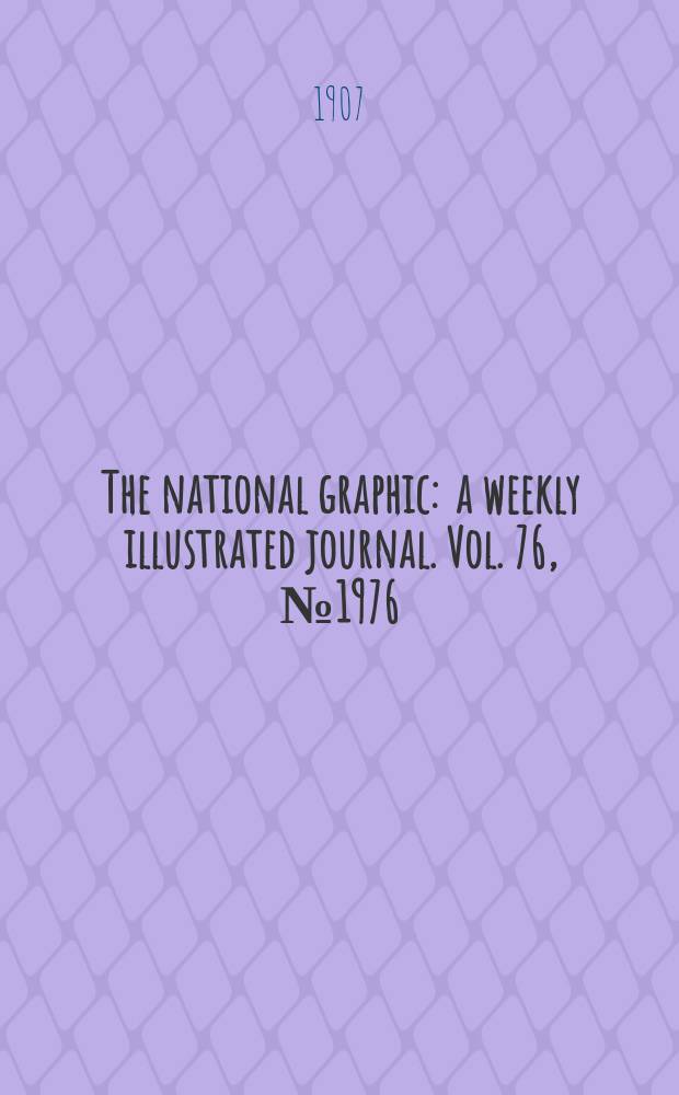 The national graphic : a weekly illustrated journal. Vol. 76, № 1976