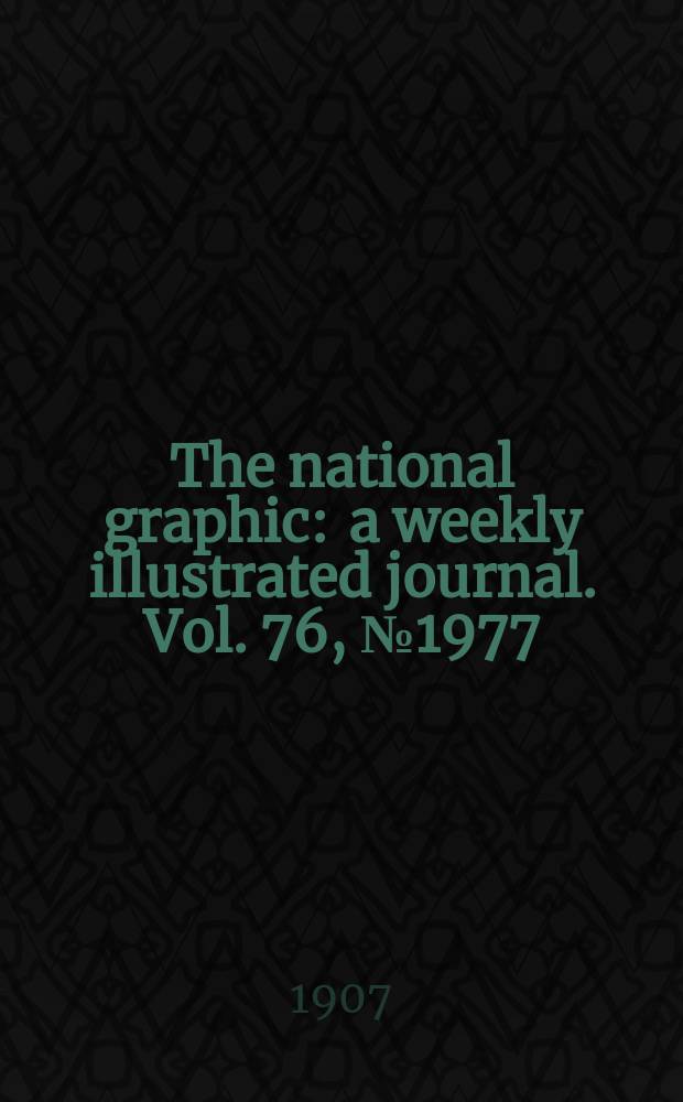 The national graphic : a weekly illustrated journal. Vol. 76, № 1977