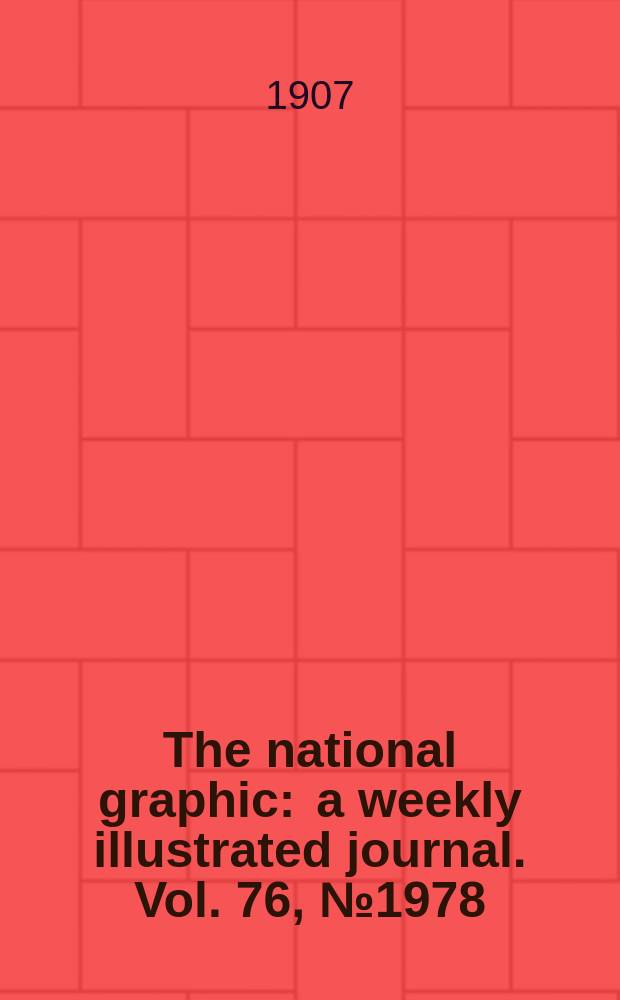 The national graphic : a weekly illustrated journal. Vol. 76, № 1978
