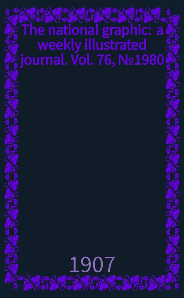 The national graphic : a weekly illustrated journal. Vol. 76, № 1980