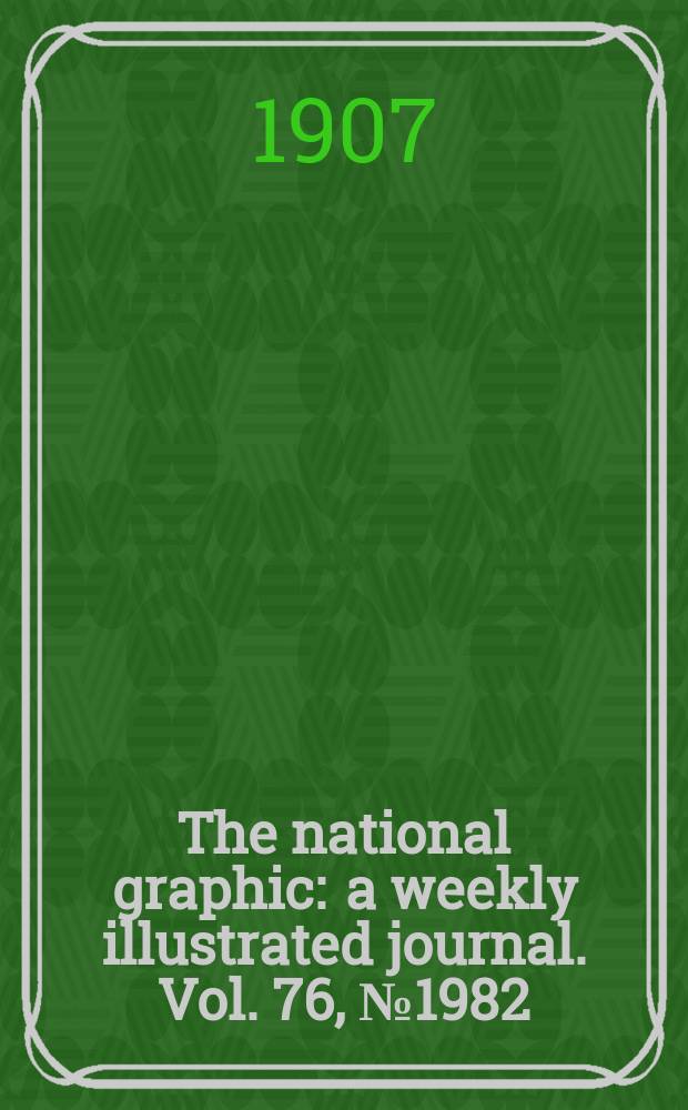 The national graphic : a weekly illustrated journal. Vol. 76, № 1982