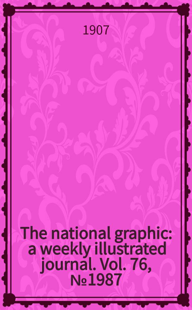The national graphic : a weekly illustrated journal. Vol. 76, № 1987