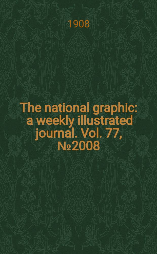 The national graphic : a weekly illustrated journal. Vol. 77, № 2008