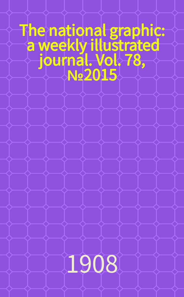 The national graphic : a weekly illustrated journal. Vol. 78, № 2015
