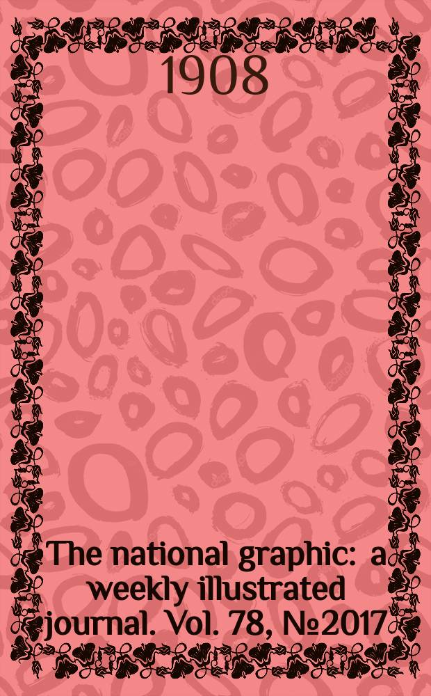 The national graphic : a weekly illustrated journal. Vol. 78, № 2017