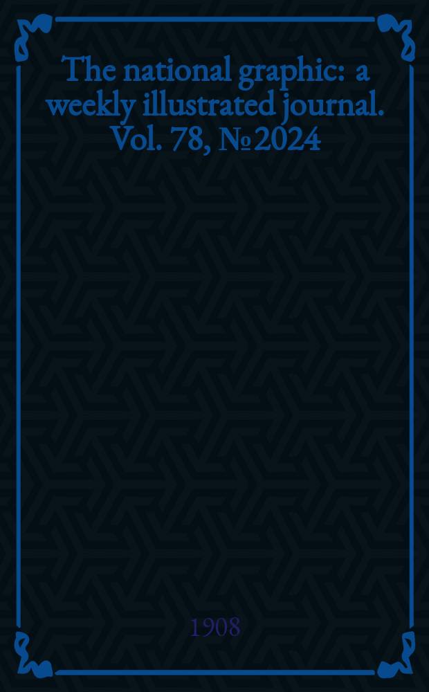 The national graphic : a weekly illustrated journal. Vol. 78, № 2024