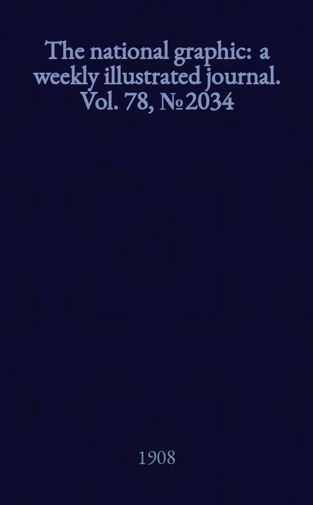 The national graphic : a weekly illustrated journal. Vol. 78, № 2034