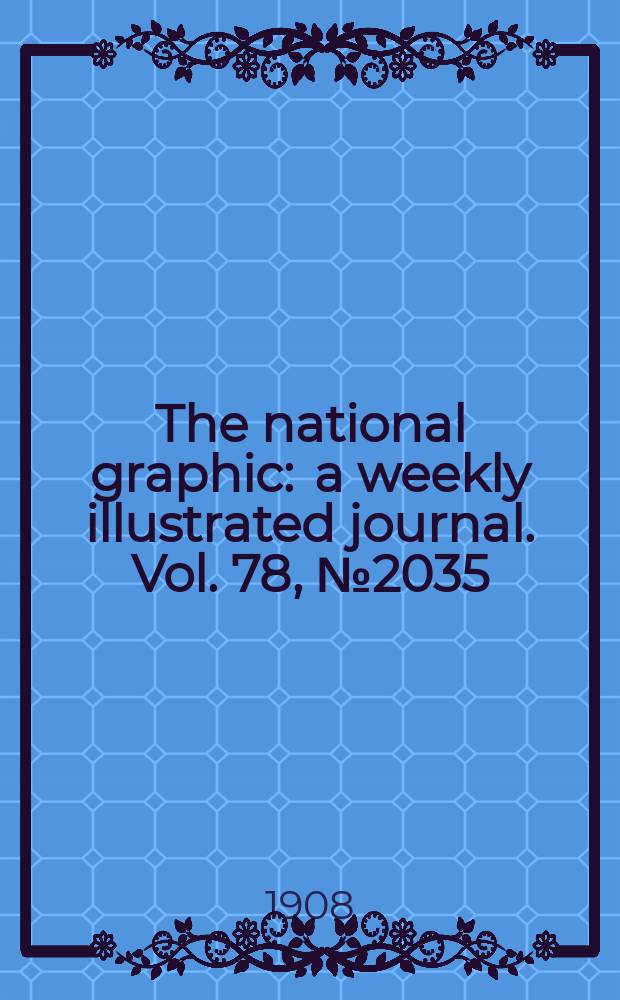 The national graphic : a weekly illustrated journal. Vol. 78, № 2035