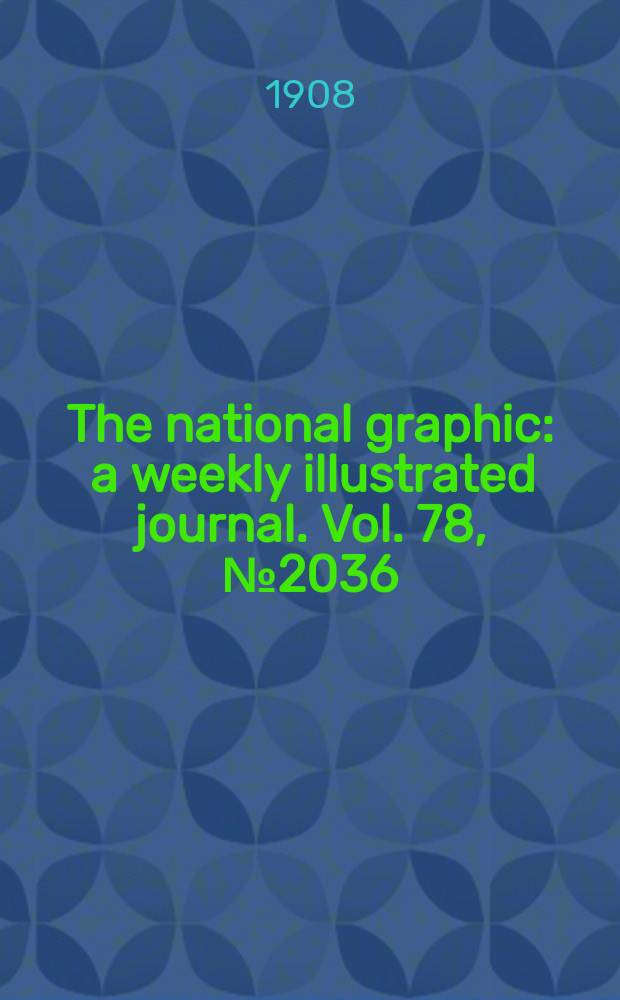 The national graphic : a weekly illustrated journal. Vol. 78, № 2036