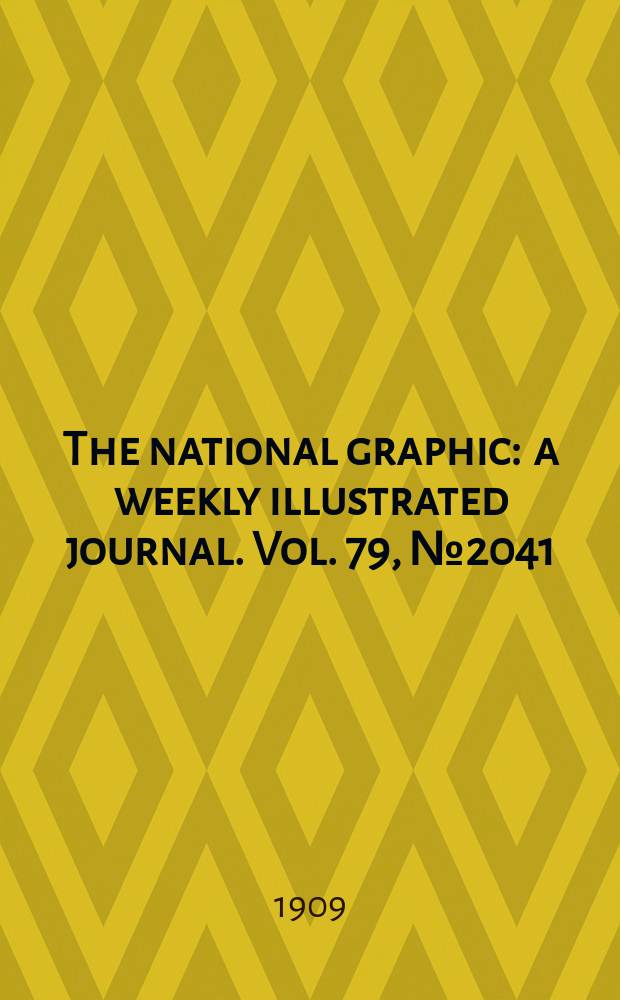 The national graphic : a weekly illustrated journal. Vol. 79, № 2041