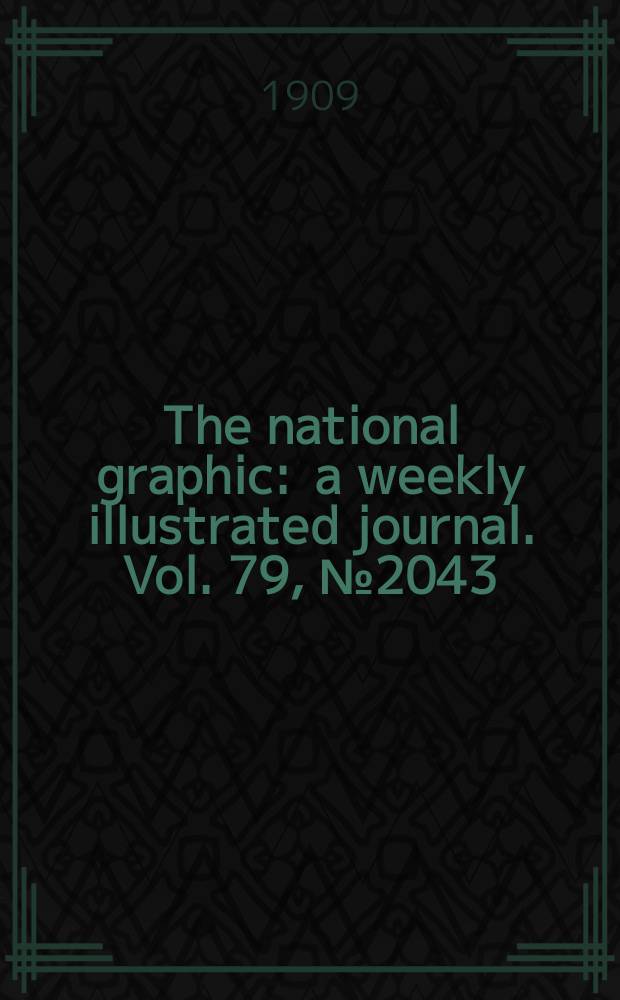The national graphic : a weekly illustrated journal. Vol. 79, № 2043