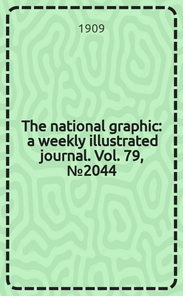 The national graphic : a weekly illustrated journal. Vol. 79, № 2044