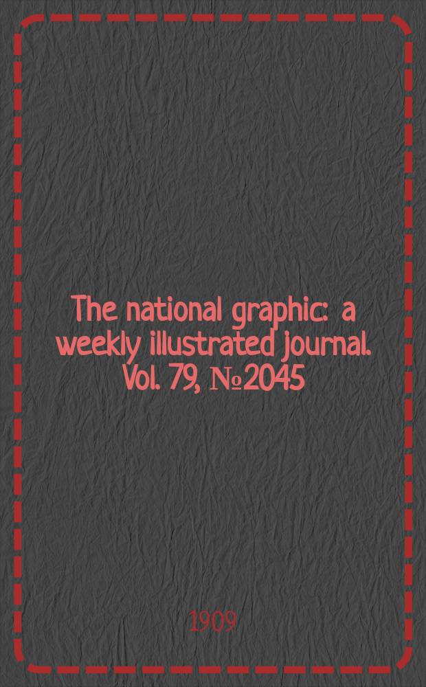 The national graphic : a weekly illustrated journal. Vol. 79, № 2045