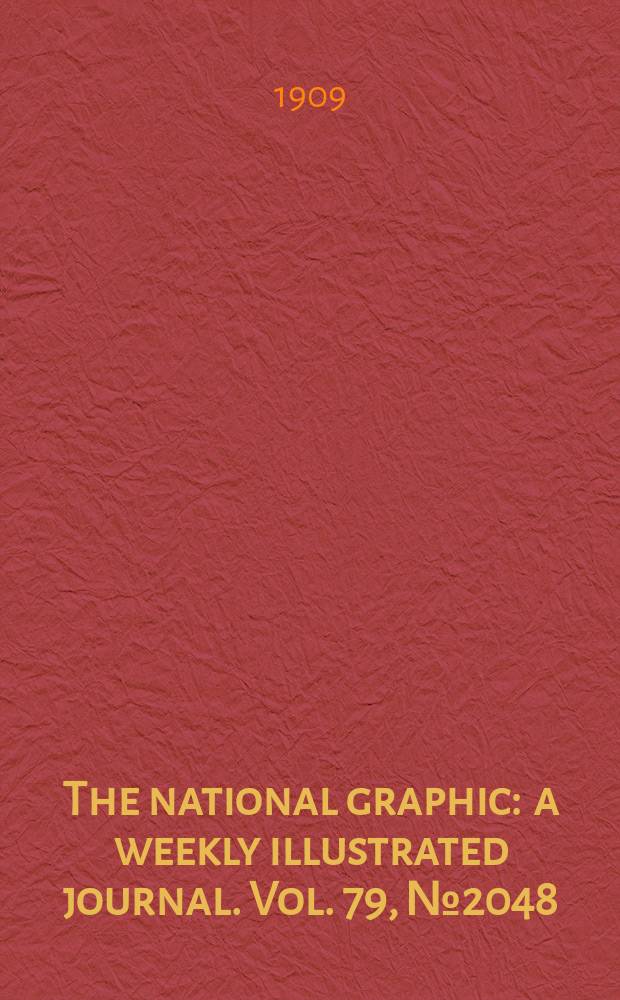 The national graphic : a weekly illustrated journal. Vol. 79, № 2048