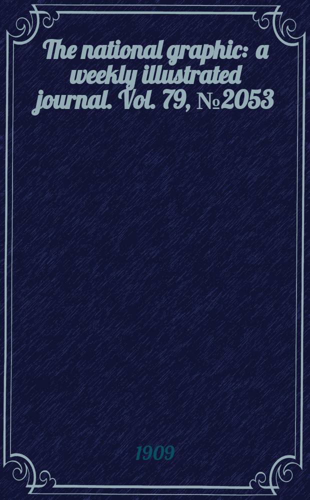 The national graphic : a weekly illustrated journal. Vol. 79, № 2053
