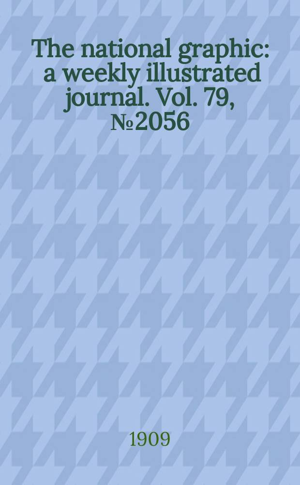 The national graphic : a weekly illustrated journal. Vol. 79, № 2056