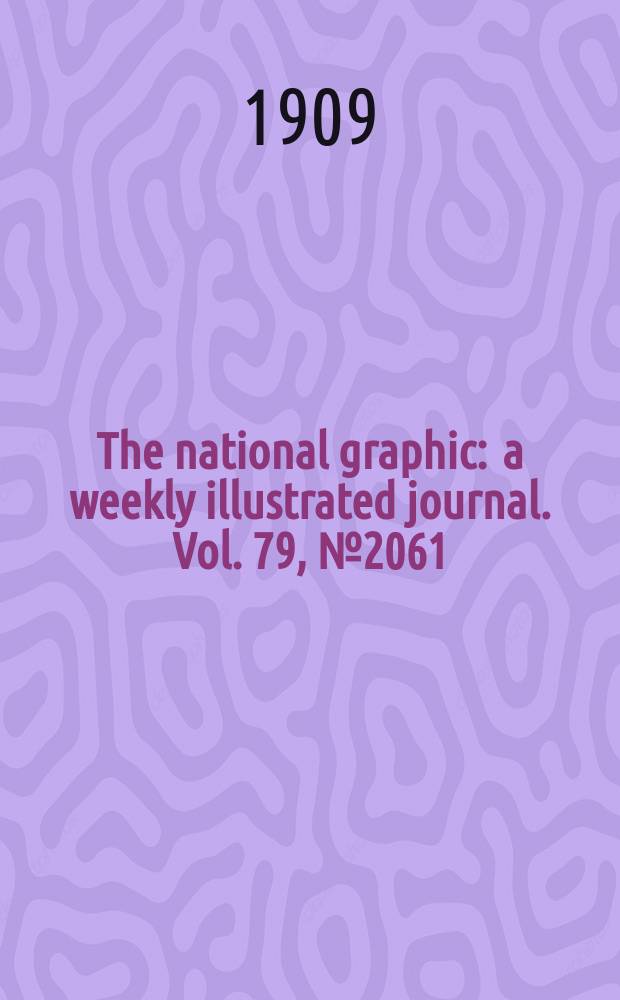 The national graphic : a weekly illustrated journal. Vol. 79, № 2061