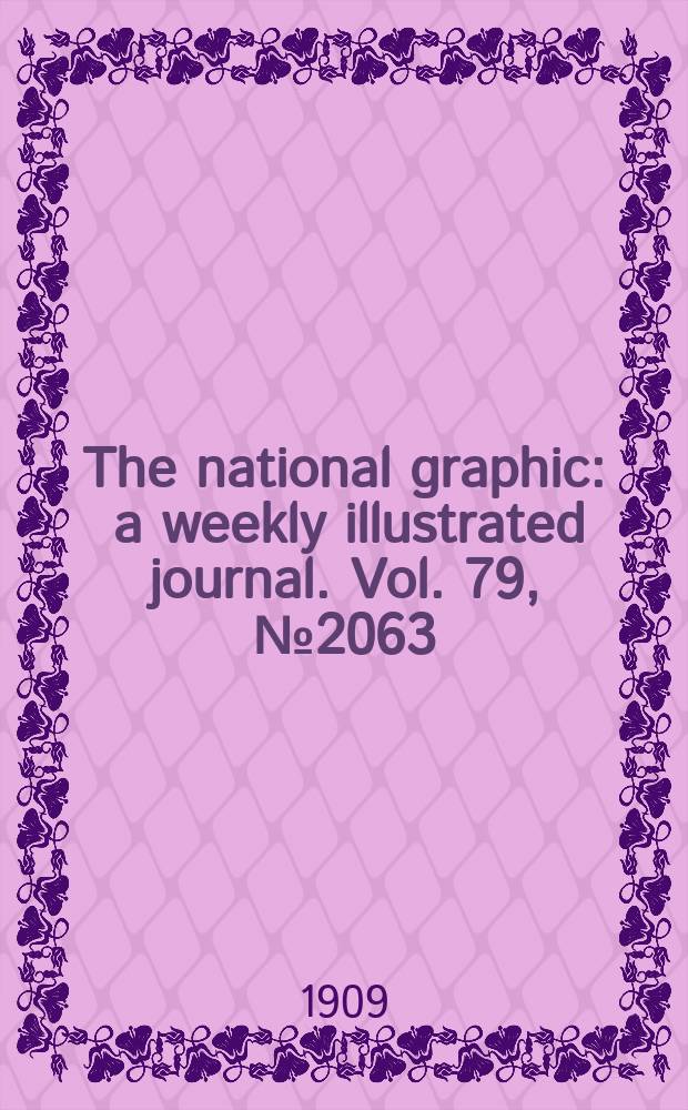 The national graphic : a weekly illustrated journal. Vol. 79, № 2063