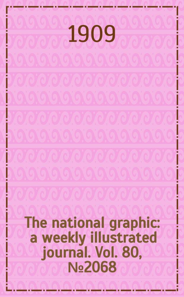 The national graphic : a weekly illustrated journal. Vol. 80, № 2068