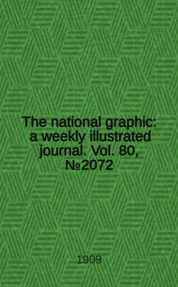 The national graphic : a weekly illustrated journal. Vol. 80, № 2072
