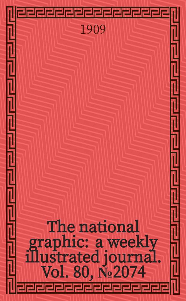 The national graphic : a weekly illustrated journal. Vol. 80, № 2074