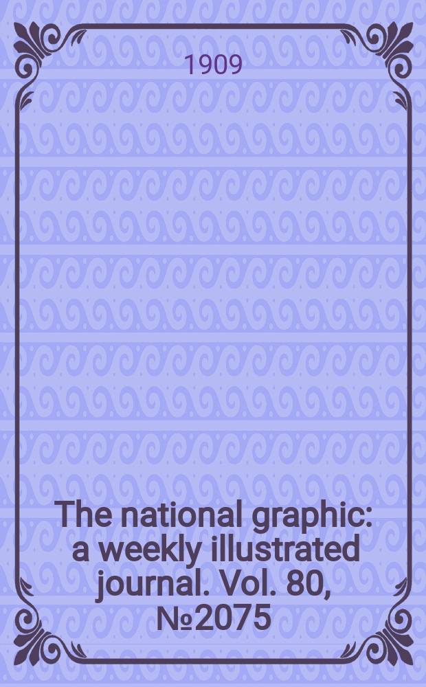 The national graphic : a weekly illustrated journal. Vol. 80, № 2075