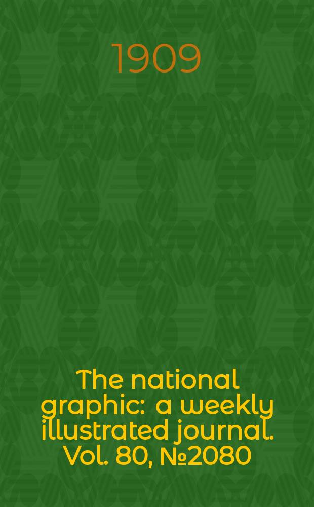 The national graphic : a weekly illustrated journal. Vol. 80, № 2080