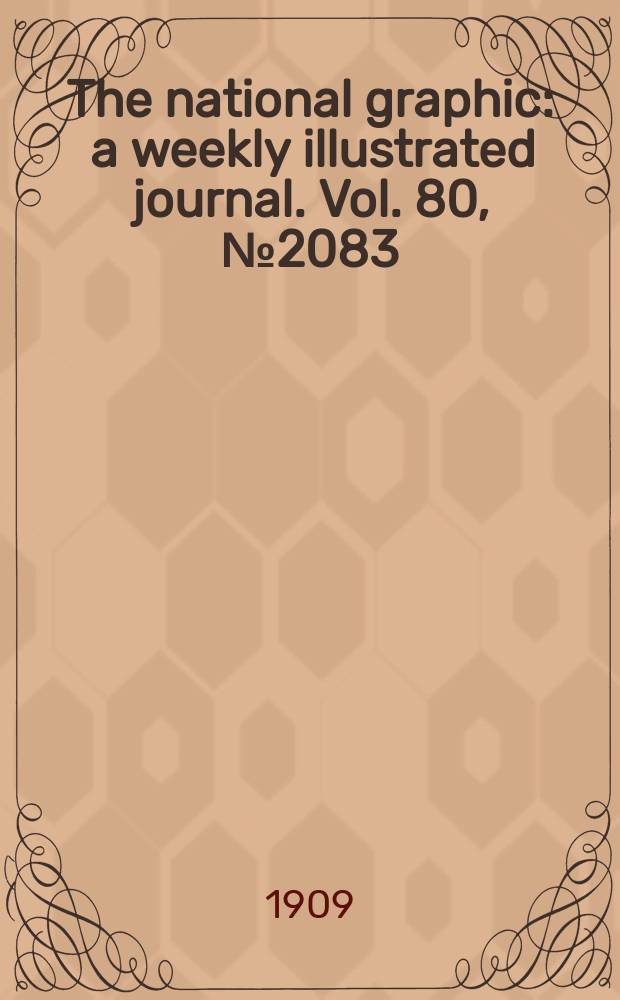 The national graphic : a weekly illustrated journal. Vol. 80, № 2083