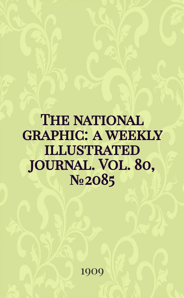 The national graphic : a weekly illustrated journal. Vol. 80, № 2085