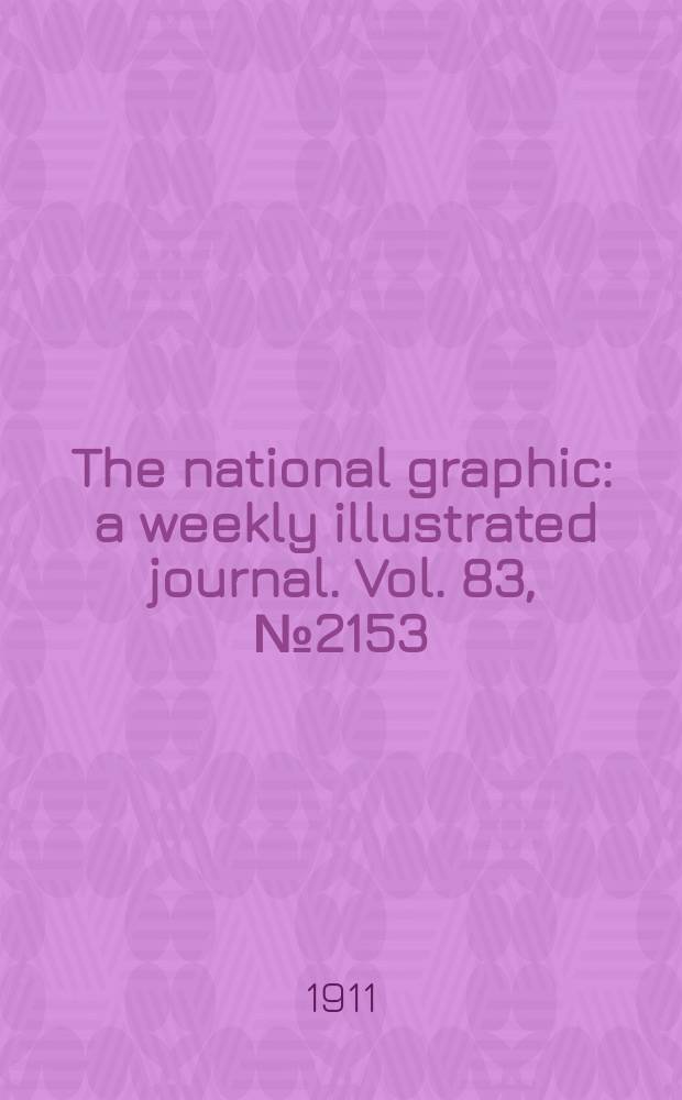 The national graphic : a weekly illustrated journal. Vol. 83, № 2153