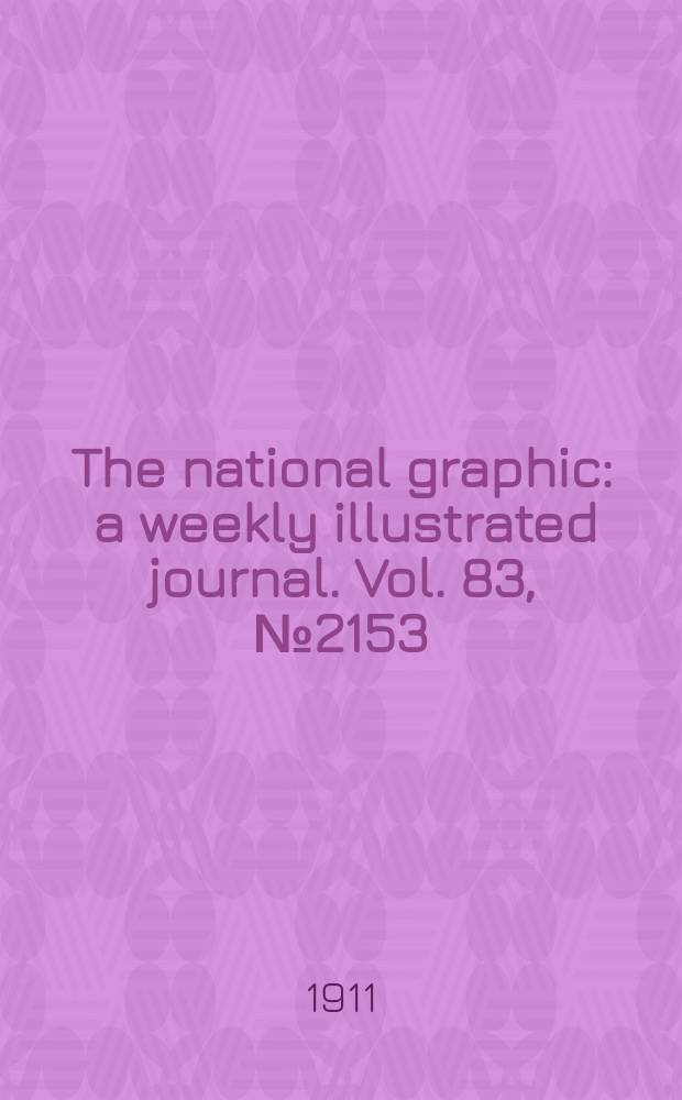 The national graphic : a weekly illustrated journal. Vol. 83, № 2153