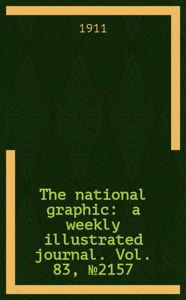 The national graphic : a weekly illustrated journal. Vol. 83, № 2157