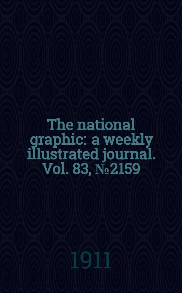 The national graphic : a weekly illustrated journal. Vol. 83, № 2159