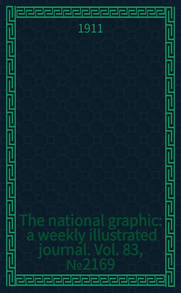 The national graphic : a weekly illustrated journal. Vol. 83, № 2169