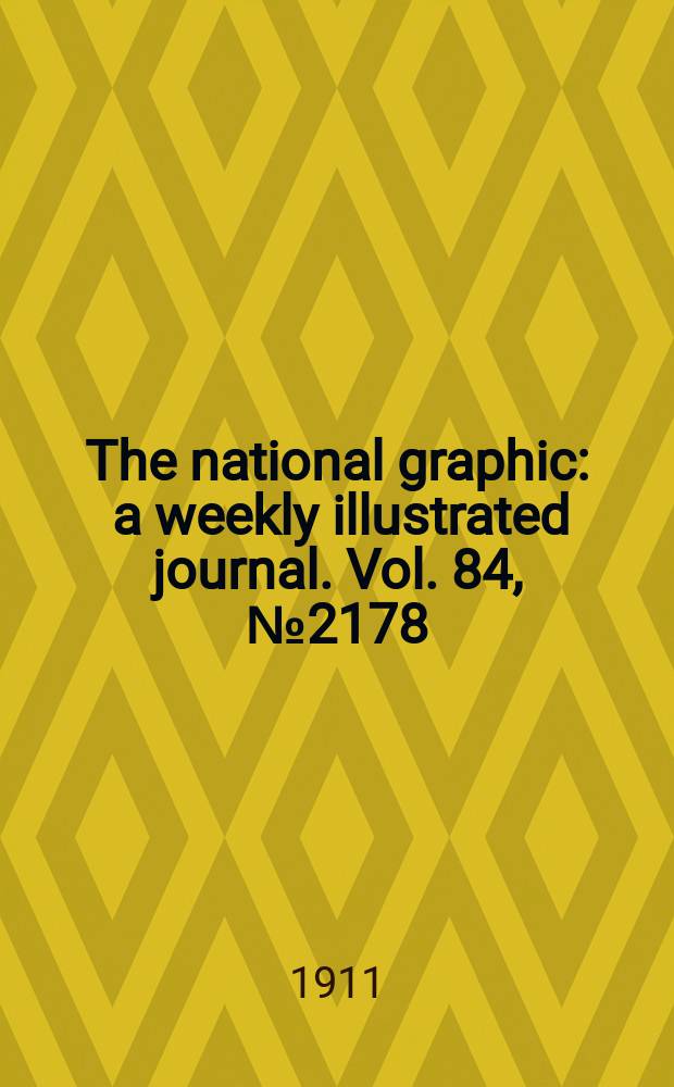 The national graphic : a weekly illustrated journal. Vol. 84, № 2178