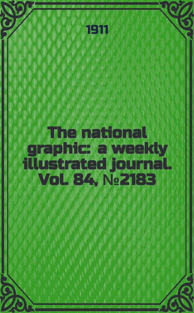 The national graphic : a weekly illustrated journal. Vol. 84, № 2183