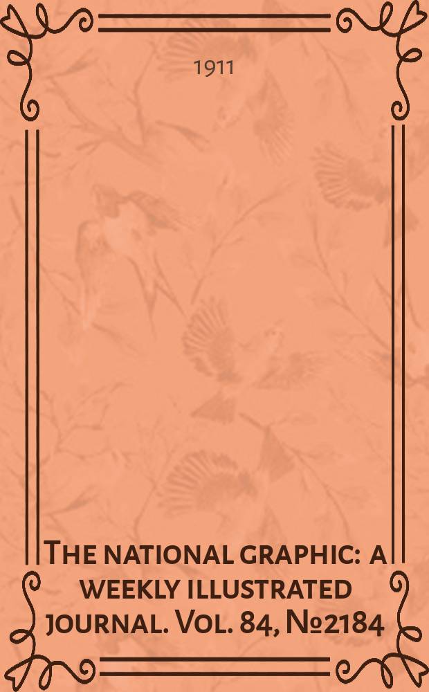 The national graphic : a weekly illustrated journal. Vol. 84, № 2184