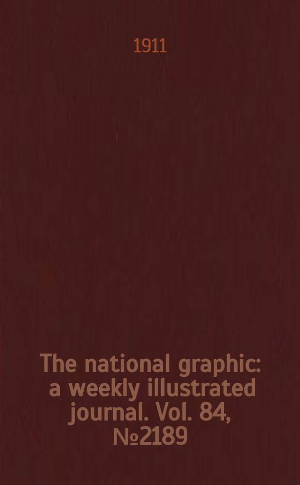 The national graphic : a weekly illustrated journal. Vol. 84, № 2189