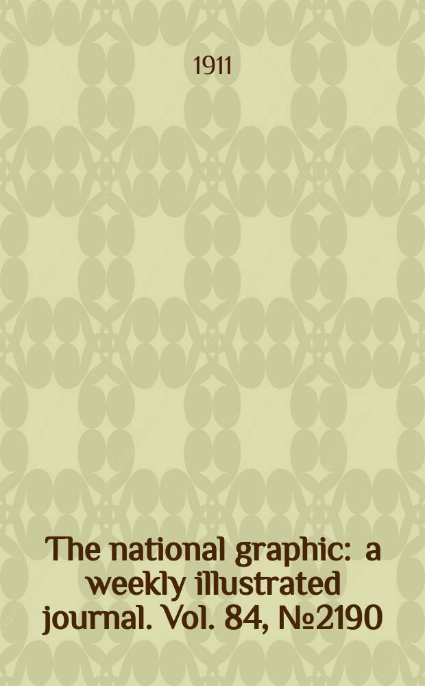 The national graphic : a weekly illustrated journal. Vol. 84, № 2190