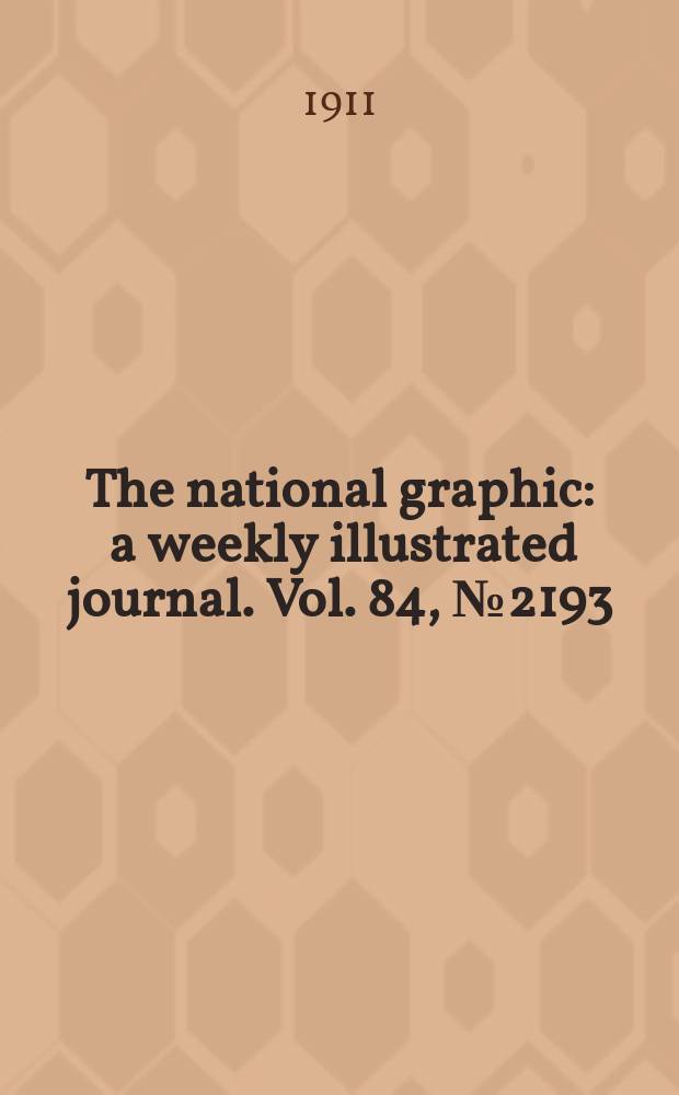 The national graphic : a weekly illustrated journal. Vol. 84, № 2193