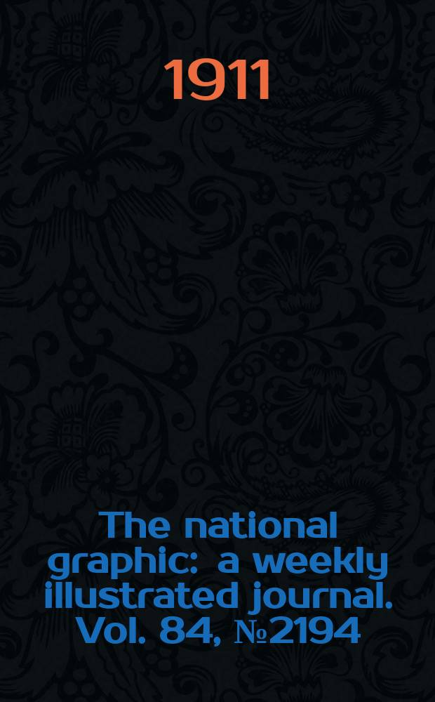 The national graphic : a weekly illustrated journal. Vol. 84, № 2194