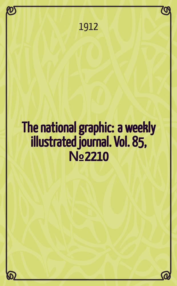 The national graphic : a weekly illustrated journal. Vol. 85, № 2210