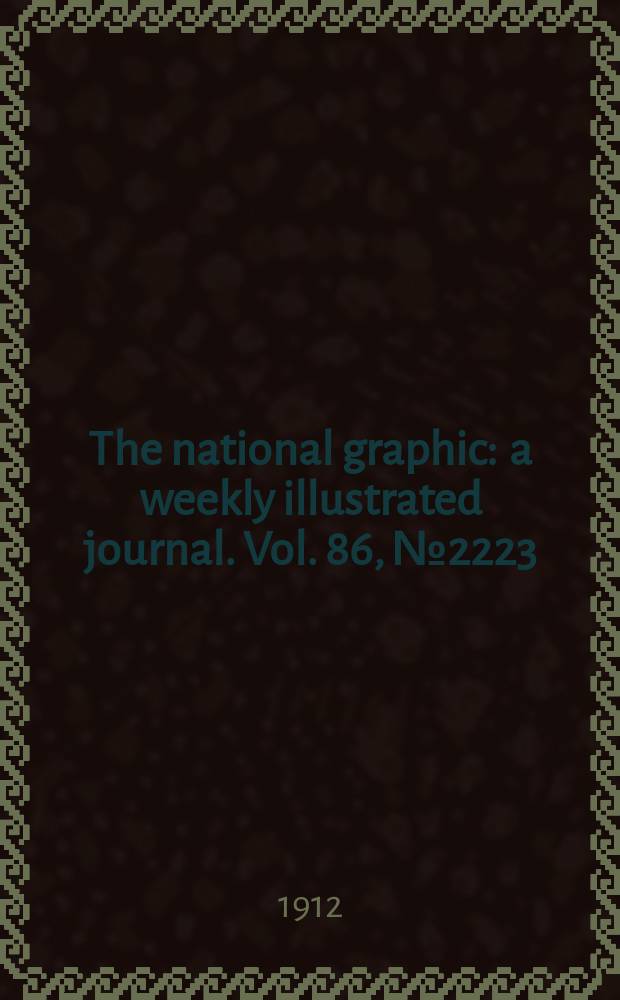 The national graphic : a weekly illustrated journal. Vol. 86, № 2223