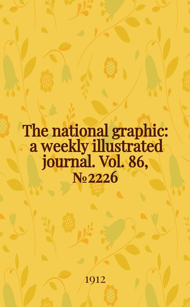 The national graphic : a weekly illustrated journal. Vol. 86, № 2226