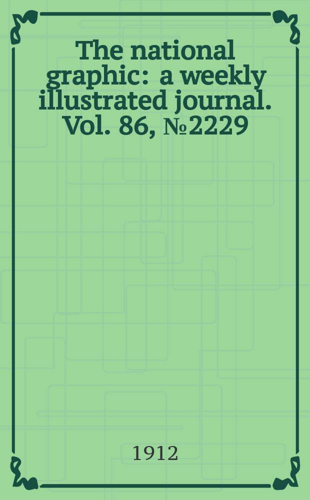 The national graphic : a weekly illustrated journal. Vol. 86, № 2229