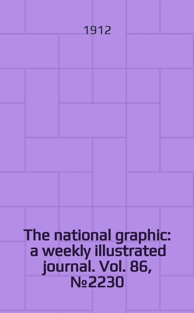 The national graphic : a weekly illustrated journal. Vol. 86, № 2230