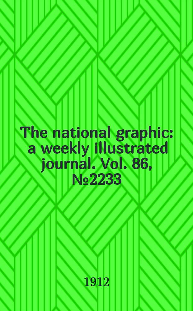 The national graphic : a weekly illustrated journal. Vol. 86, № 2233